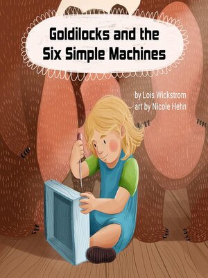 cover image of Goldilocks and the Six Simple Machines